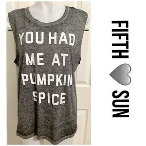 Fifth🤍Sun, “YOU HAD ME AT PUMKIN SPICE”, Distressed, Tank Style Top